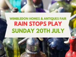 RAIN STOP PLAY – Sunday 20th July Wimbledon Homes & Antiques Fair