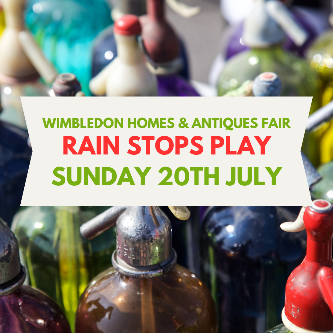 RAIN STOP PLAY – Sunday 20th July Wimbledon Homes & Antiques Fair
